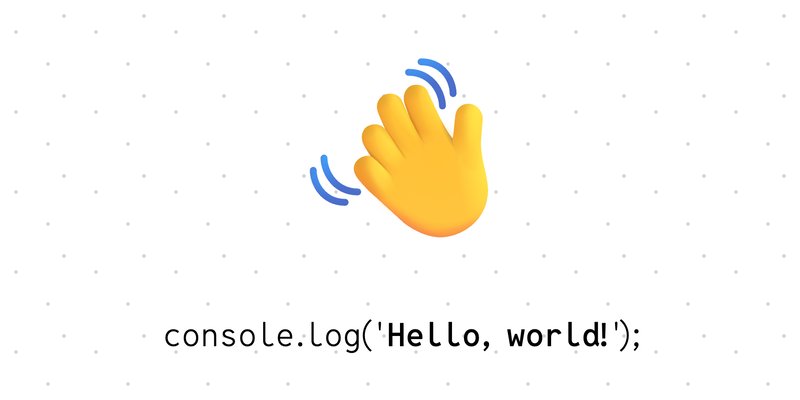 waving hand and console.log('Hello, world!');